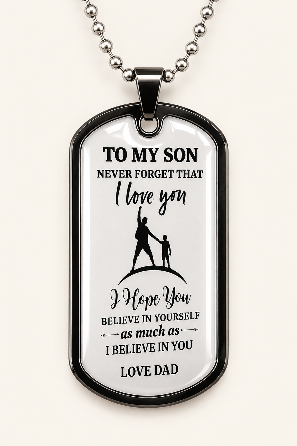 To My Son Dog Tag Necklace – I Hope You Believe In Yourself As Much As I Believe In You, Love Dad Gift